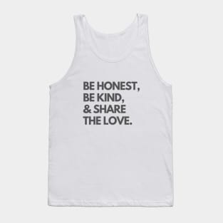 Be honnest, Be kind, & share the love. Tank Top